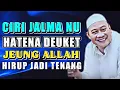 Download Lagu Ciri-ciri Jalma Anu Haténa Deuket ka Allah: Nasihat Qolbu ti Abuya Uci