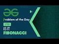 Geeks for Geeks Problem of the Day Is it Fibonacci 17 Feb POTD