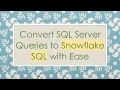 Convert SQL Server Queries to Snowflake SQL with Ease