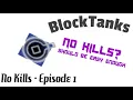 No Kills Episode 1 - No Kills Should Be Easy Enough BlockTanks