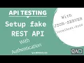 Setup fake json server with authentication for API testing