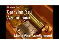 Download Lagu Carrying You/Azumi Inoue [Music Box] (Anime Film \
