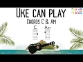 Lagu Uke can play - Chords C \u0026 Am | Ukulele chord play along