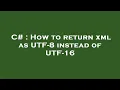 C How to return xml as UTF-8 instead of UTF-16