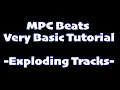 MPC Beats Very Basic Tutorials - Exploding Tracks-