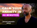 Download Lagu Calm your anxiety in 40 minutes | Guided meditation