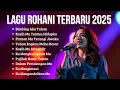Kumpulan Lagu Rohani Terbaru 2025 | Bimbing Aku Tuhan | Pujian Rohani Kristen Terbaik dan Populer 