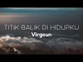 Download Lagu Virgoun - Titik Balik di Hidupku | Lirik