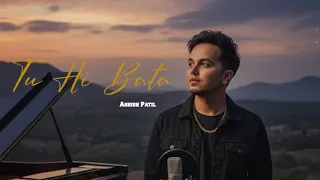 Tu Hi Bata (Official Song) || Ashish Patil || New Hindi Sad Song 2025