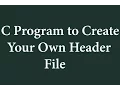 C Program to Create Your Own Header File