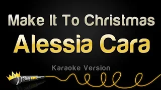 Alessia Cara Make It To Christmas Karaoke Version 