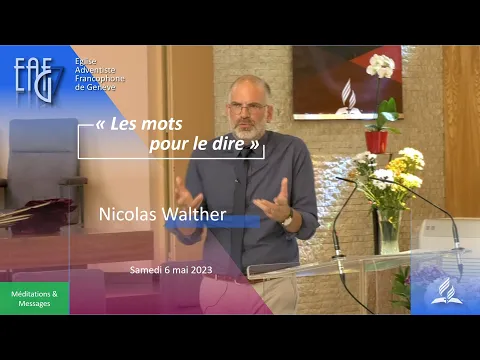 Prédication du 06 mai 2023 - Nicolas Walther  " Les mots pour le dire  "