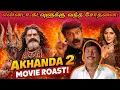 Lagu Akhanda 2 Roast😂 |  இந்த கிறுக்கன எங்கடா புடிச்சீங்க!😁| Balayya Alapparaigal - 7🤣