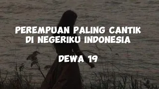 Download Dewa 19 - Perempuan Paling Cantik Di Negeriku Indonesia (lirik lagu) MP3