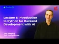Lecture 1 Intro to Python Backend with AI Fundamentals of Backend Development with AI 2025
