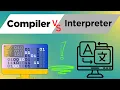 Compiler vs Interpreter What s the Difference Complete Beginner Guide
