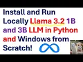 Install and Run Locally in Python Llama 3 2 1B and 3B LLM Models on Windows From Scratch