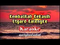 Download Lagu Kembalilah Kekasih -Etgard Kalengke | Karaoke Nada Asli