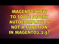 Magento How to solve jQuery autocomplete is not a function in Magento2 2 5