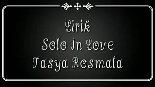Download lirik Solo In Love Tasya Rosmala MP3