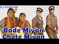 Download Lagu Bade Miya Chote Miya Dj mix Bade Miya Chote Miya Dj Remix