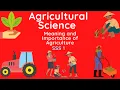 01 - Agricultural Science S S S 1 Meaning and Importance of Agriculture