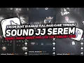 DJ SOUND JJ SEREM V22 FULL BASS GACOR KANE COCOK BUAT KAMAR MENGKANE VIRAL TIKTOK TERBARU 2025🎧