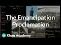 Emancipation Proclamation The Civil War era 1844-1877 US History Khan Academy