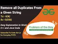 Remove all Duplicates From a Given String GFG POTD C Java Code Kar Lo