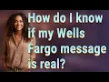 How do I know if my Wells Fargo message is real