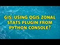 GIS Using QGIS Zonal Stats Plugin from Python Console 3 Solutions