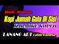 Download Lagu KOPI JUMAH GULA DI SISI - KARAOKE KOPLO