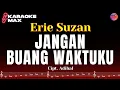 Download Lagu KARAOKE JANGAN BUANG WAKTUKU - ERIE SUZAN