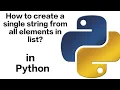 How to create a single string from all elements in list in Python
