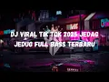 Download Lagu DJ VIRAL TIKTOK 2025 JEDAG JEDUG FULL BAS TERBARU