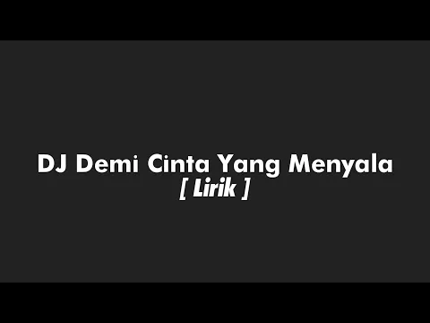 Download MP3 DJ Demi Cinta Yang Menyala [ Lirik ]