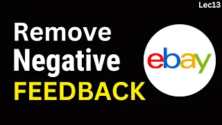 How To Remove eBay Negative Feedback Complete Step By Step Guide