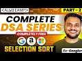 Selection Sort Intuition behind Selection Sort Coding Selection Sort Sorting Series Part 2