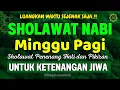 Download Lagu SHOLAWAT JIBRIL PENARIK REZEKI PENUH BERKAH, SHOLAWAT NABI MUHAMMAD SAW MERDU PALING DAHSYAT