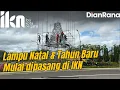 IKN Joss! Mulai dipasang Lampu Natal \u0026 Tahun Baru, tulis doa terbaik kalian | DIAN RANA