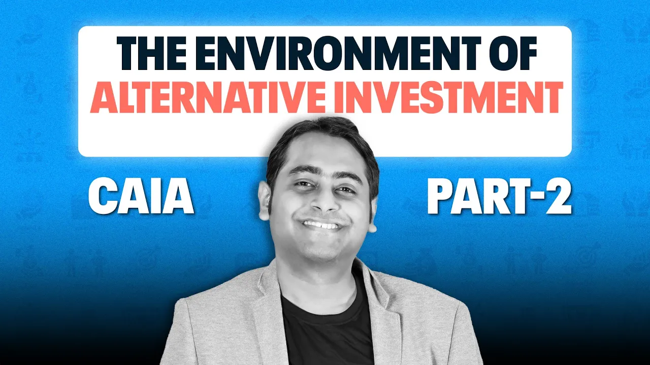 The Environment of Alternative Investments | CAIA Demo Lecture – Part 2 | Fintelligents