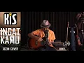 Lagu KiS Band - Ingat Kamu [Xcom Acoustic Cover]
