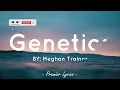Genetics - Meghan Trainor (Lyrics) 🎶
