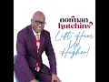 Lift Him Up Higher! - Norman Hutchins