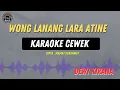 Download Lagu WONG LANANG LARA ATINE - ( KARAOKE RAMPAK CEWEK ) DEWI KIRANA TARLING LAWAS TRENDING LAGI !!