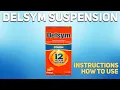 Delsym suspension how to use Mechanism of action Uses Dosage Side Effects