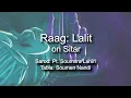 Raag Lalit on Sitar | Pandit Soumitra Lahiri
