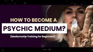 How to Become a Psychic Medium Mediumship Training for beginners