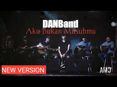 Download MP3 DANBand New Version - Aku Bukan Musuhmu