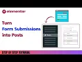 How to Transform Elementor Form Submissions into WordPress Posts Post Type Free